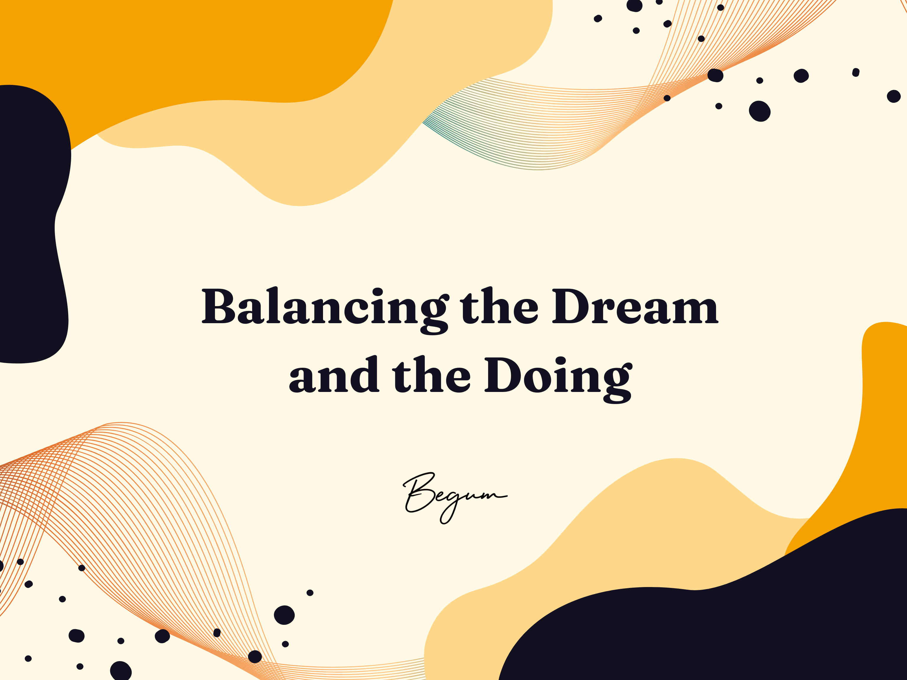 Balancing the Dream and the Doing